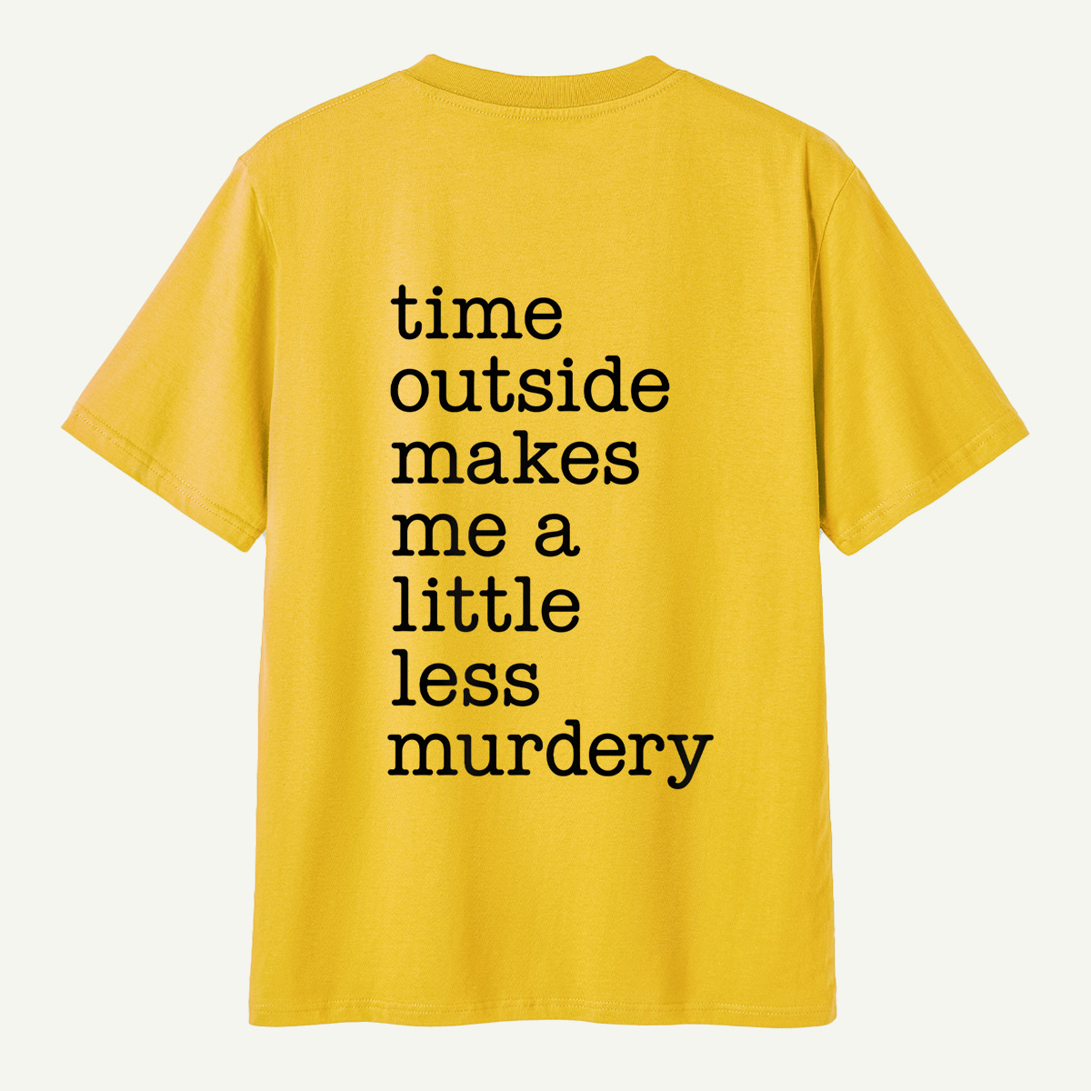 Time Outside Makes Me A Little Less Murdery Typography T-Shirt