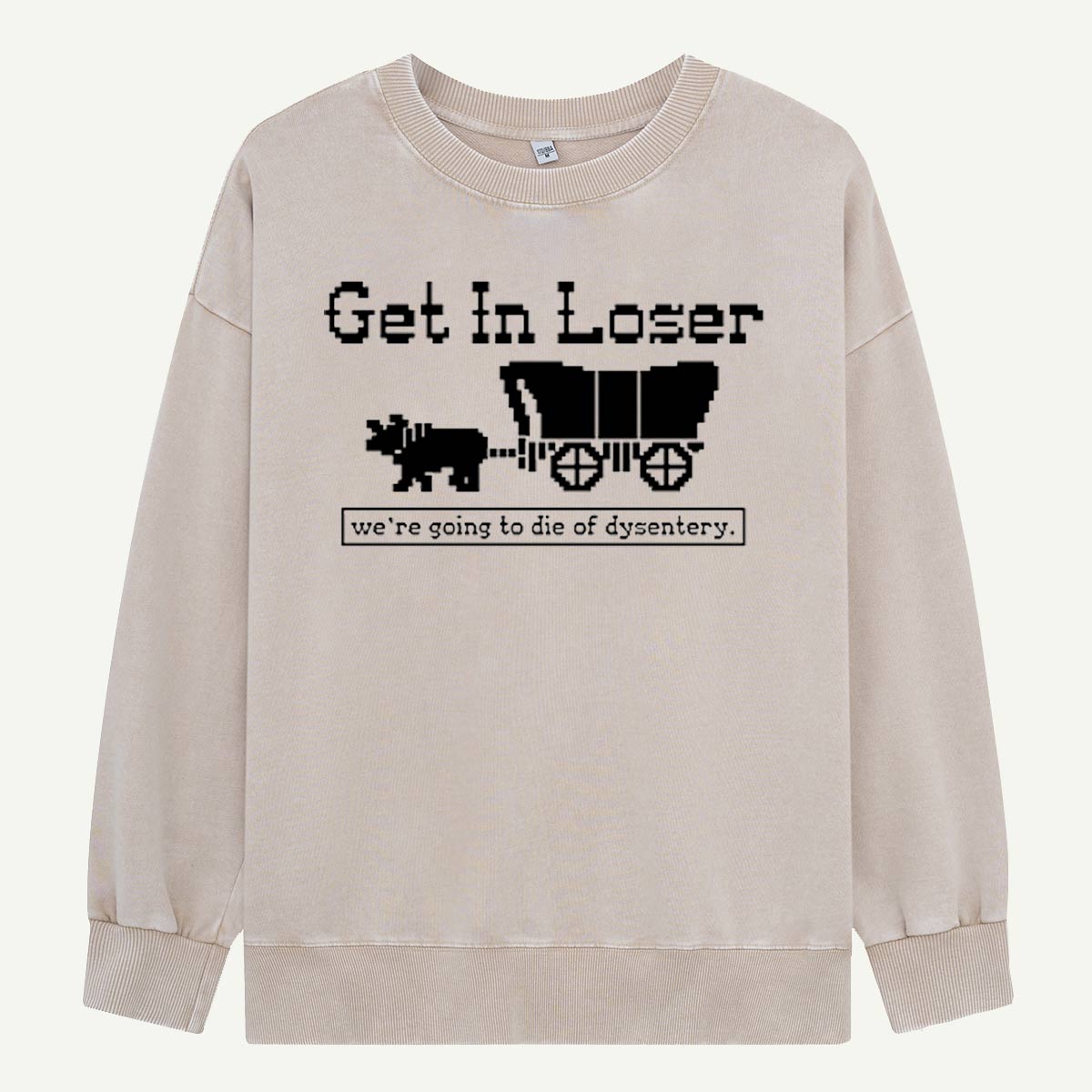 Get In Loser Dysentery Wagon Retro Washed Sweatshirts