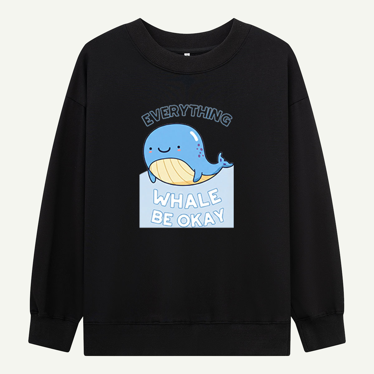 Everything Whale Be Okay Sweatshirts