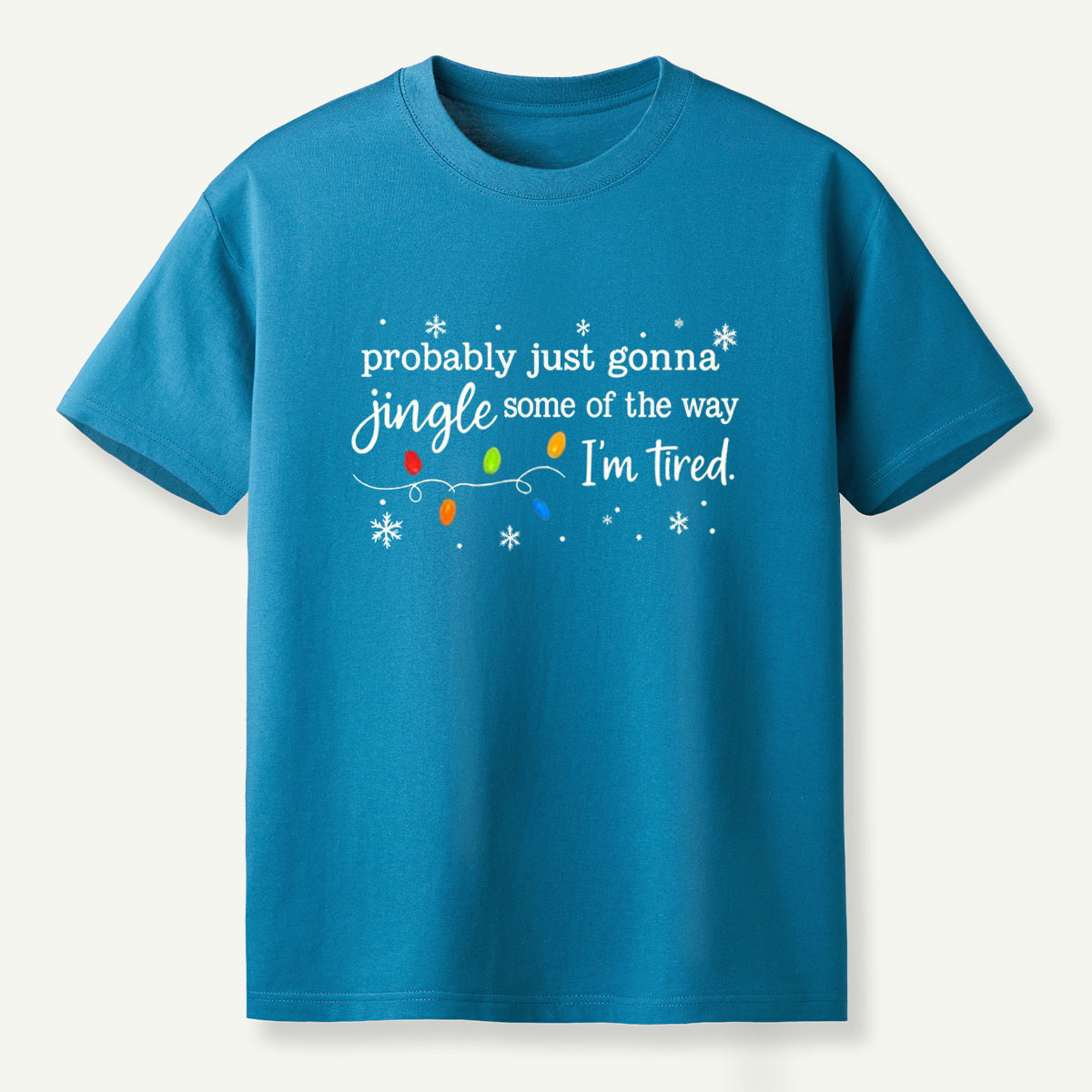Probably Just Gonna Jingle Some Of The Way Im Tired T-Shirt