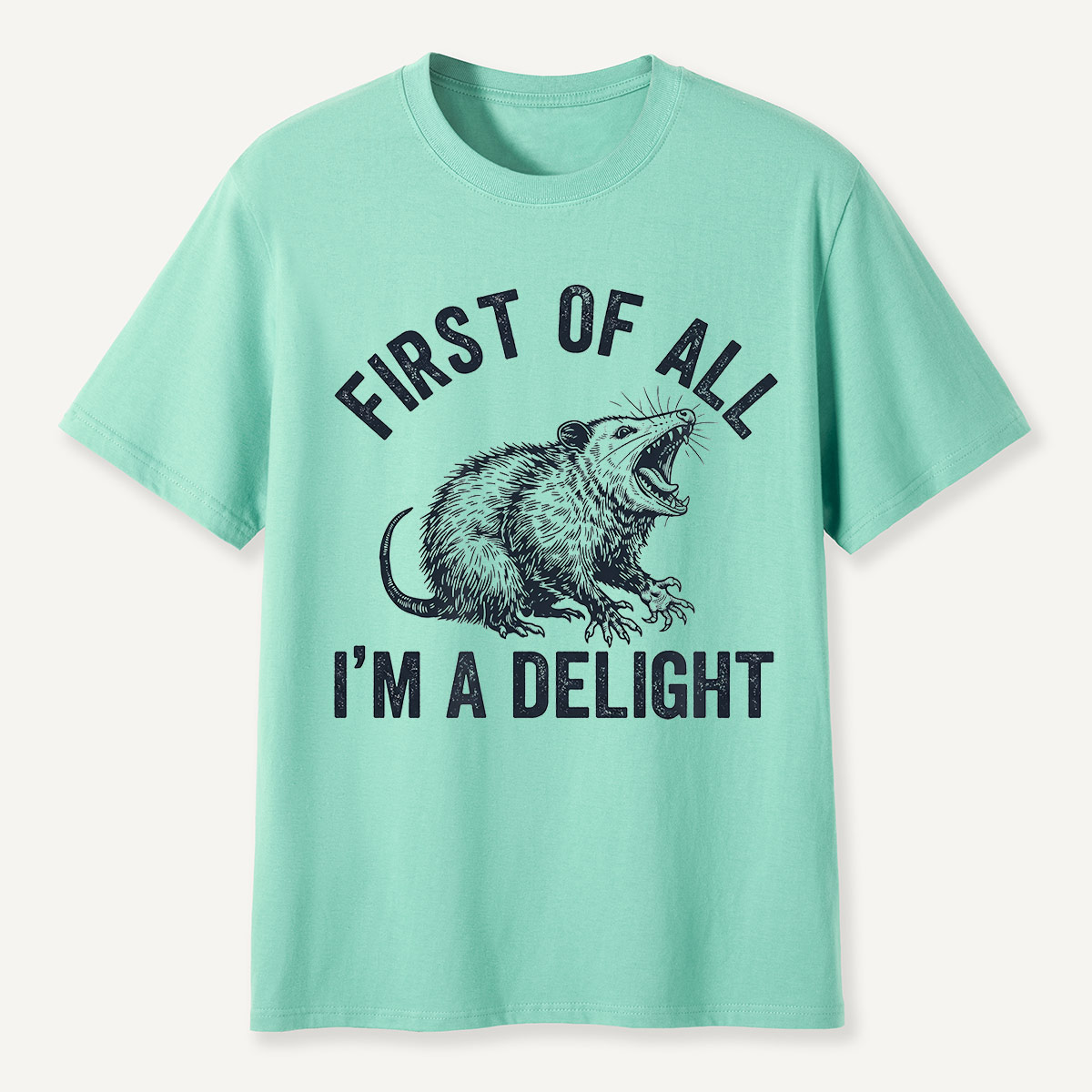 First of All I’m a Delight Possum Humor T-Shirt