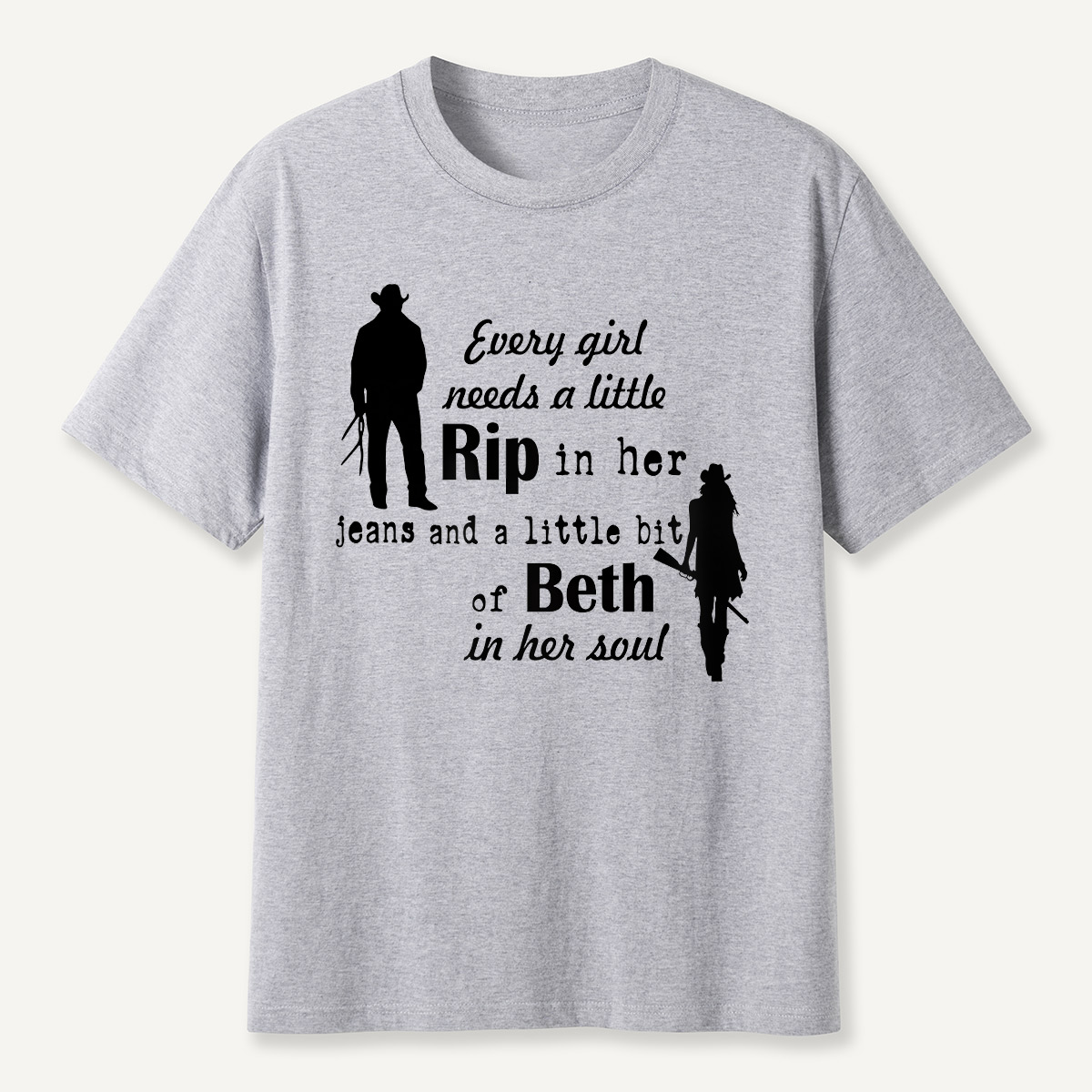 Every Girl Needs a Little Rip and Beth T-Shirt