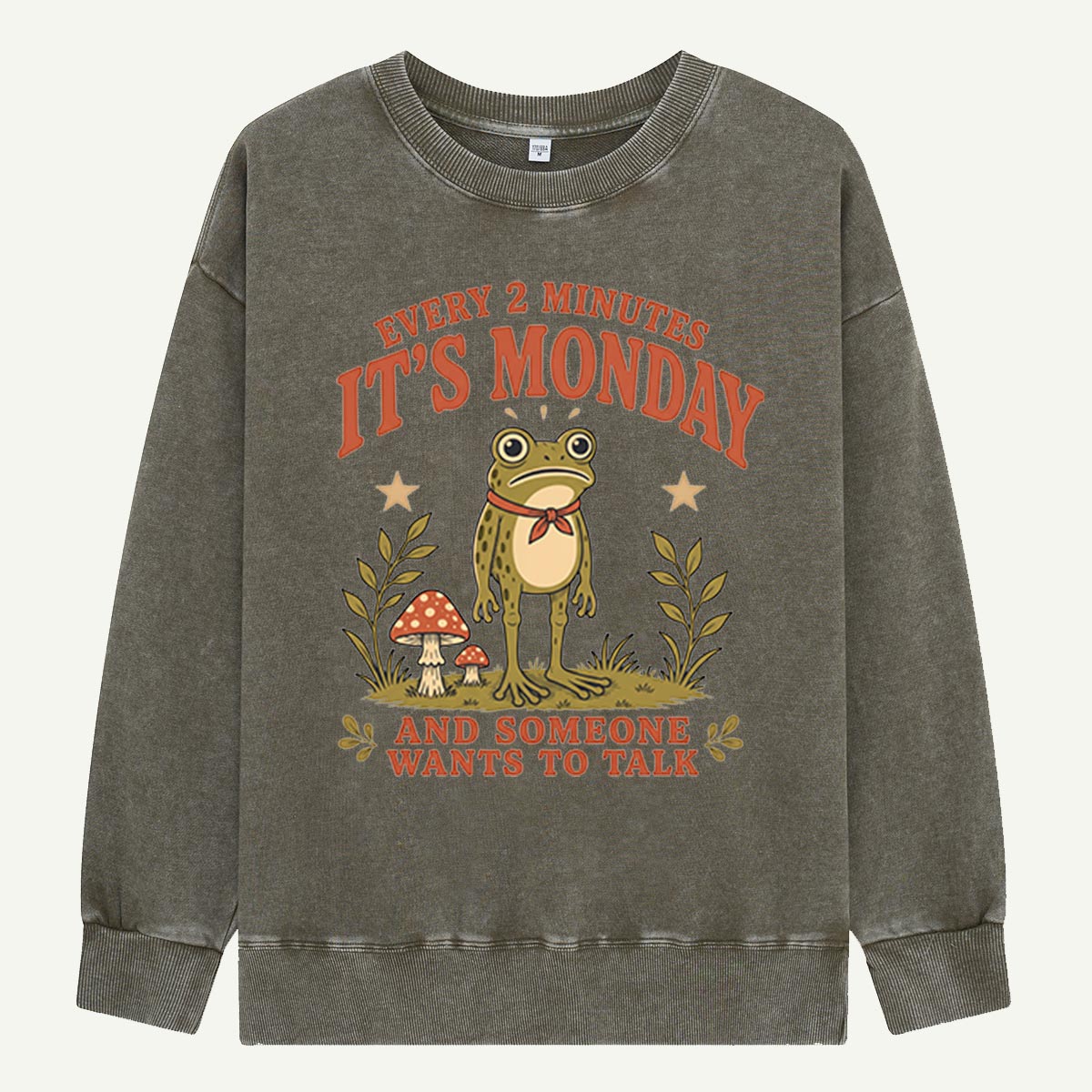 It’s Monday Again, Frog Washed Sweatshirts