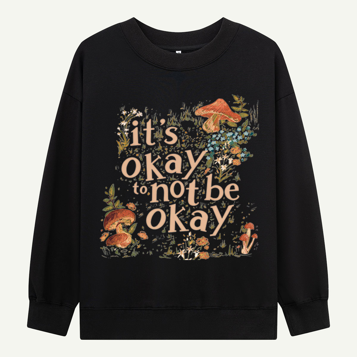 It's Okay to Not Be Okay Mushroom Sweatshirts