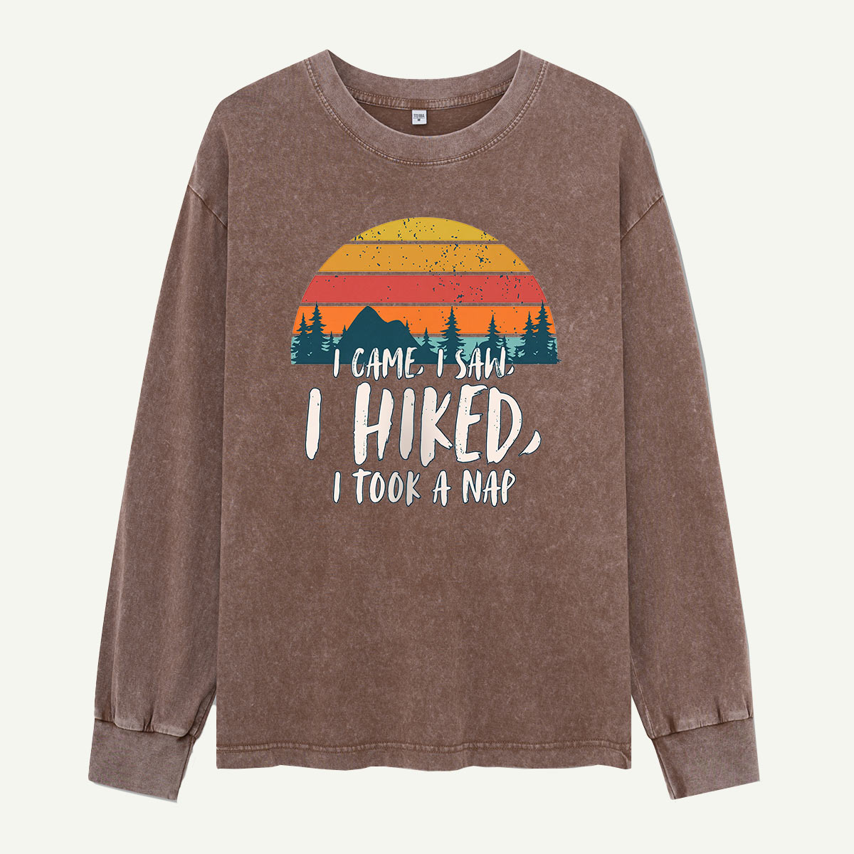 I Came I Saw I Hiked I Napped Washed Long Sleeves