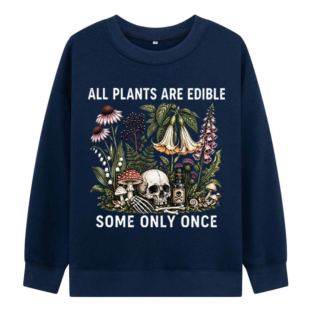 All Plants Are Edible Some Only Once Sweatshirts