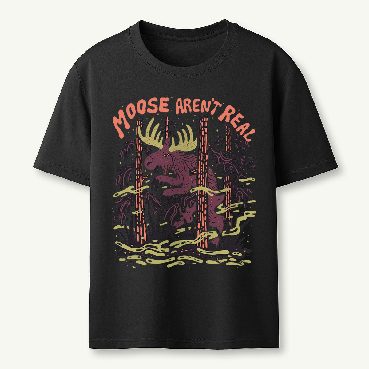 Moose Aren't Real T-Shirt