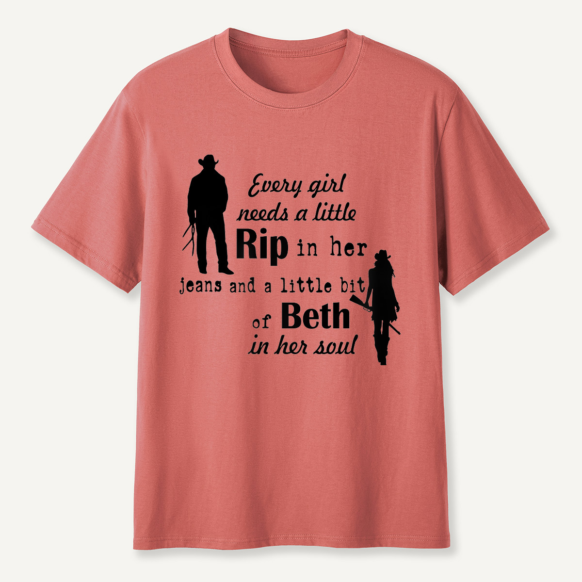 Every Girl Needs a Little Rip and Beth T-Shirt