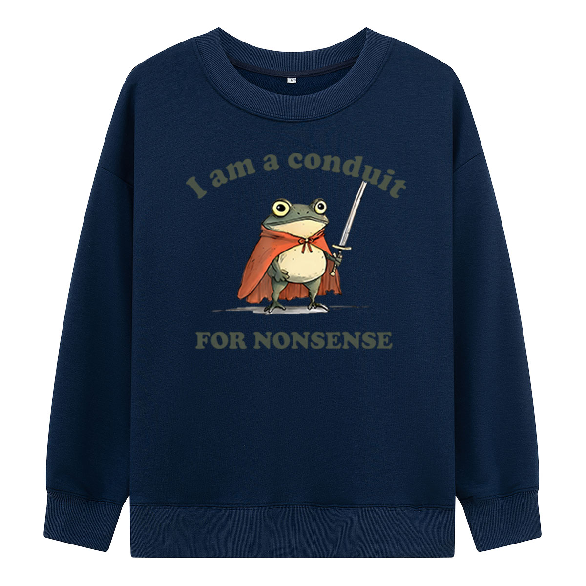 I Am A Conduit For Nonsense Sweatshirts