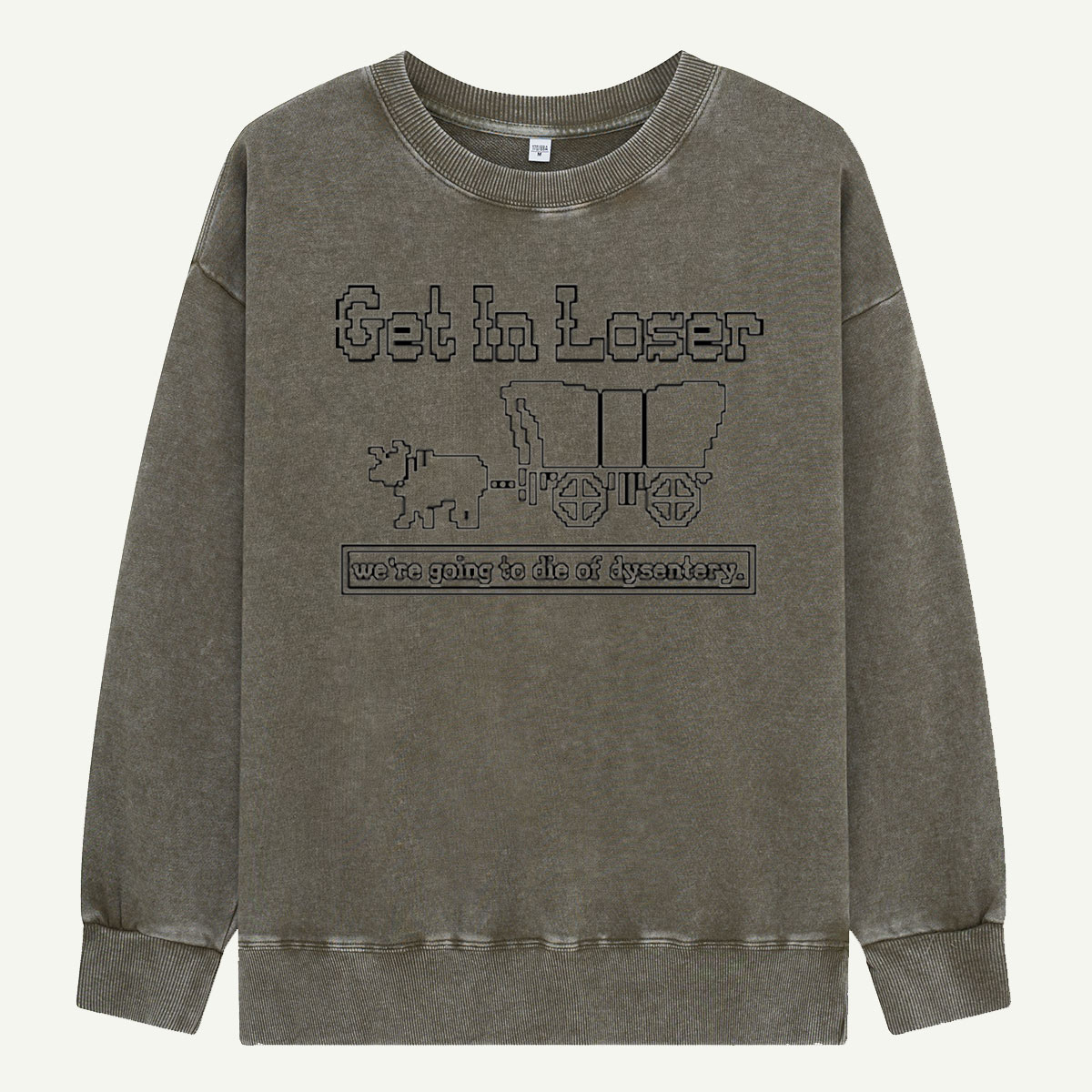 Get In Loser Dysentery Wagon Retro Washed Sweatshirts