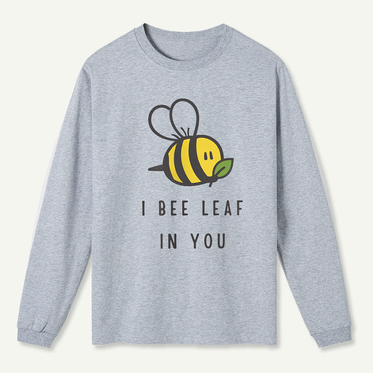 I Bee Leaf In You Long Sleeve T-Shirt