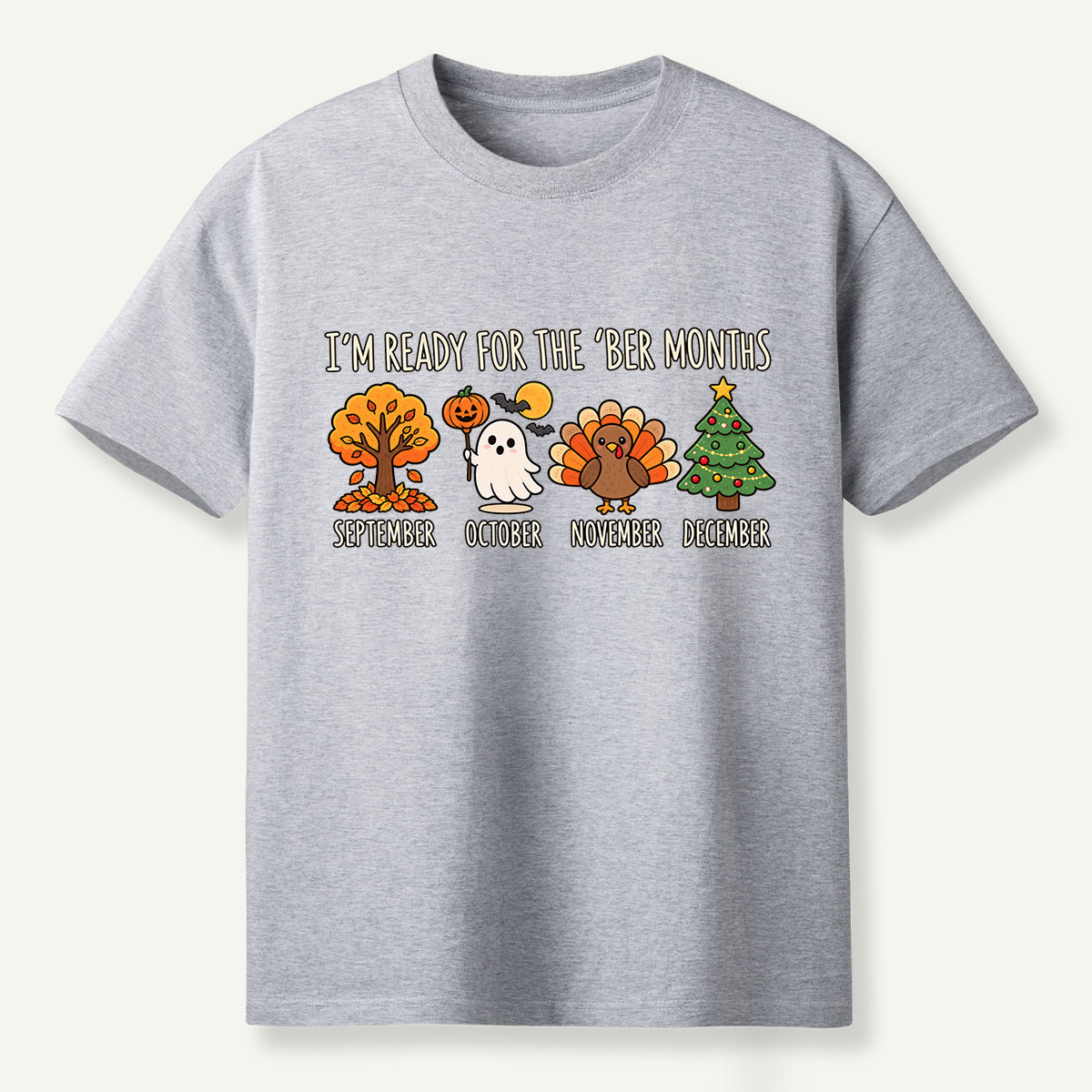Im Ready For The Ber Months T-Shirt