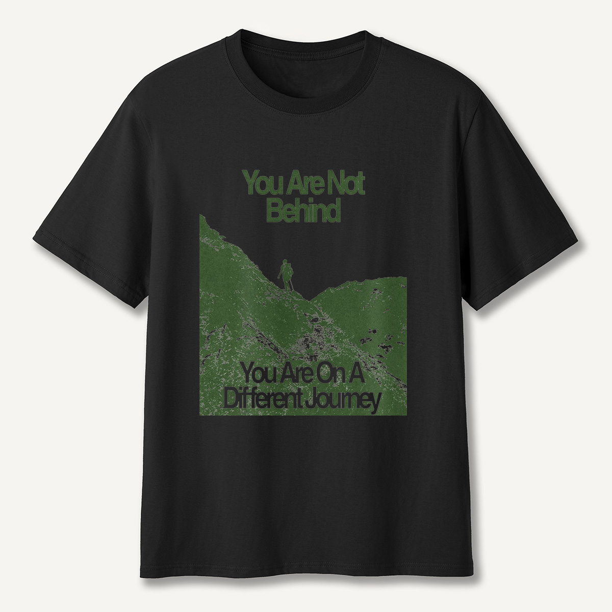 You Are Not Behind T-Shirt