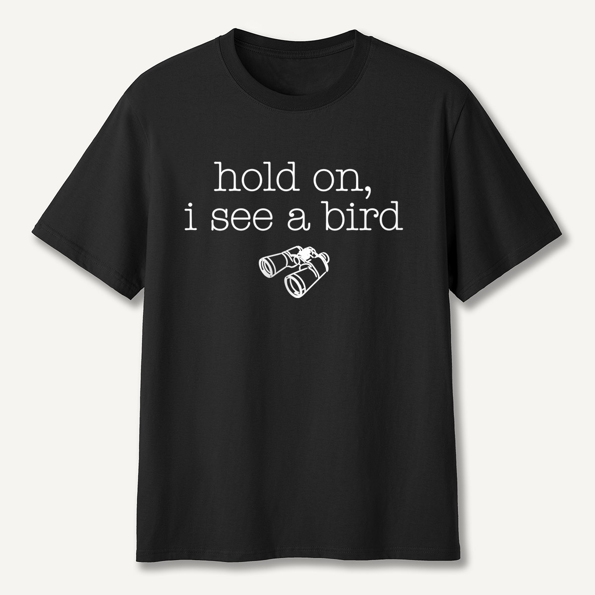 Hold On I See a Bird Funny Birdwatching T-Shirt