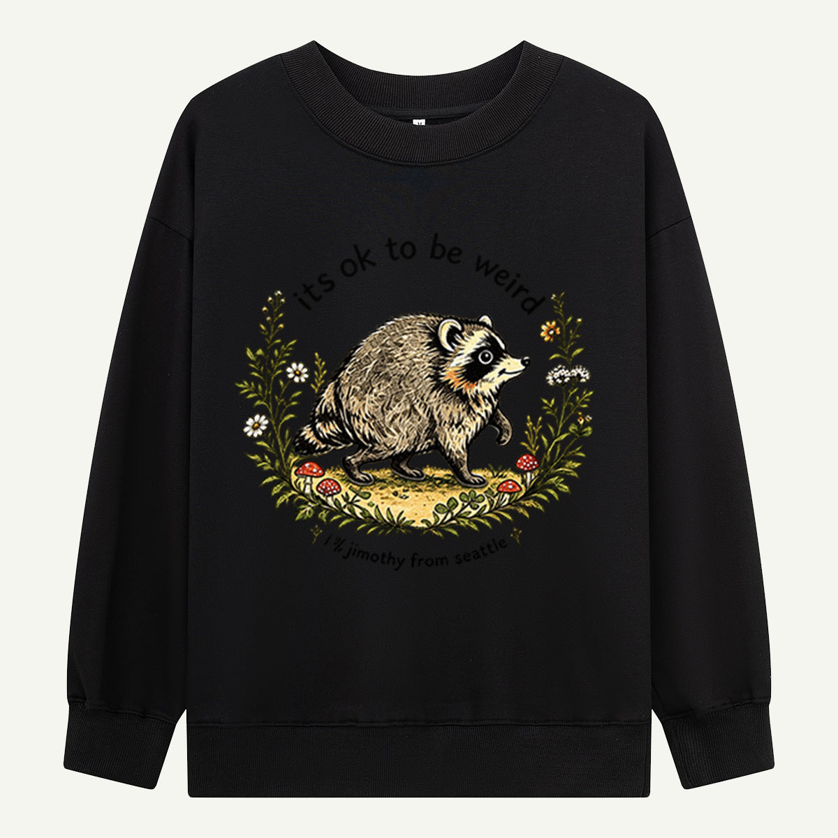 Its Ok To Be Weird Woodland Raccoon Sweatshirts