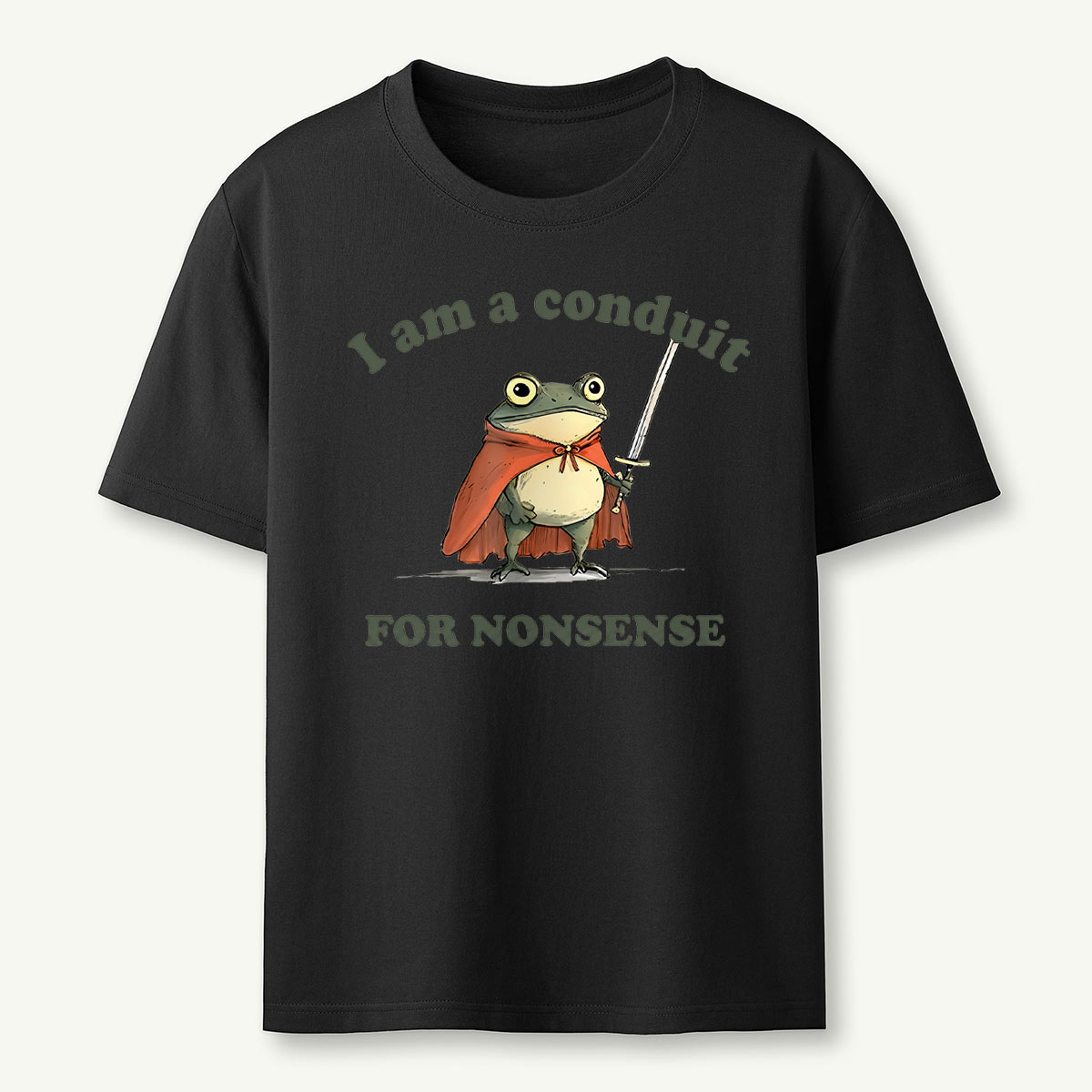 I Am A Conduit For Nonsense T-Shirt