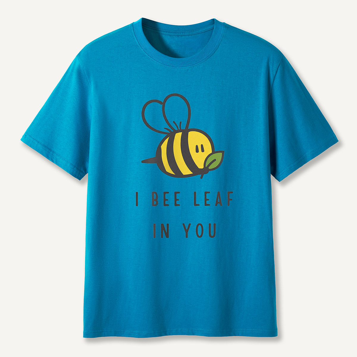 I Bee Leaf In You T-Shirt