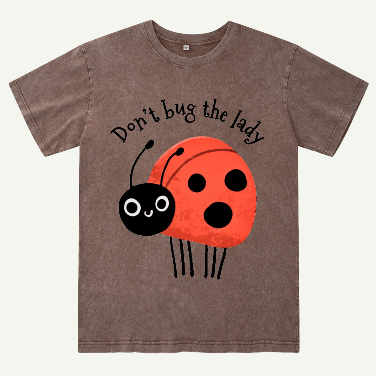 Don’t Bug The Lady Washed T-Shirt