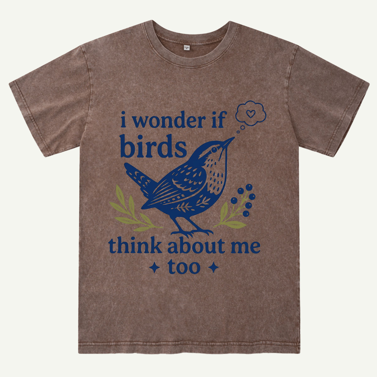 I Wonder If Birds Think About Me Too Washed T-Shirt