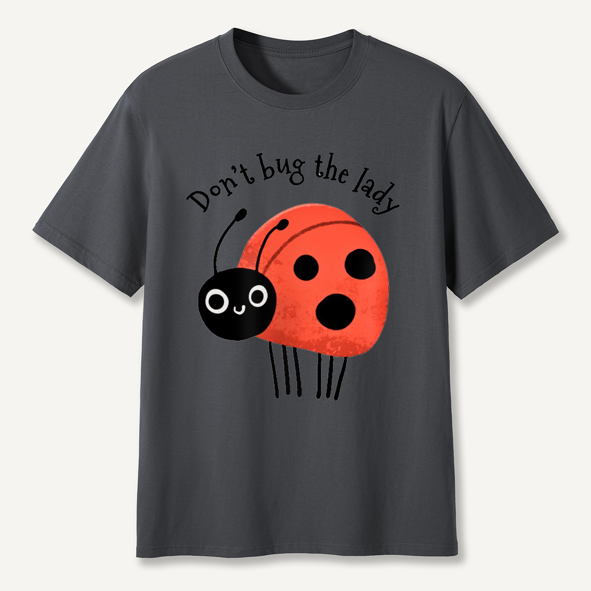 Don’t Bug The Lady T-Shirt