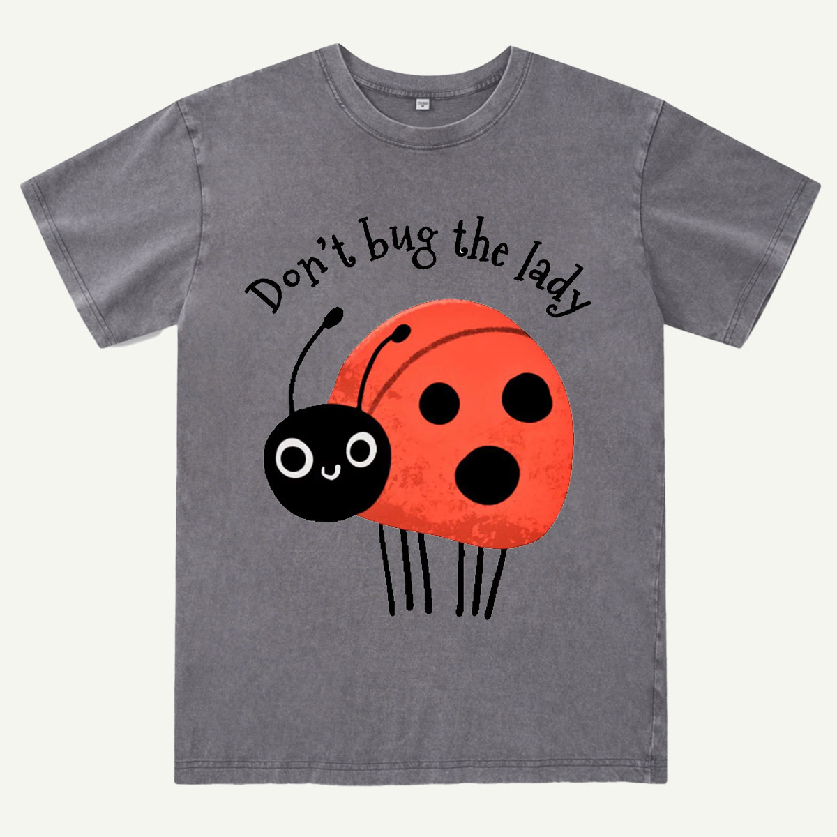 Don’t Bug The Lady Washed T-Shirt