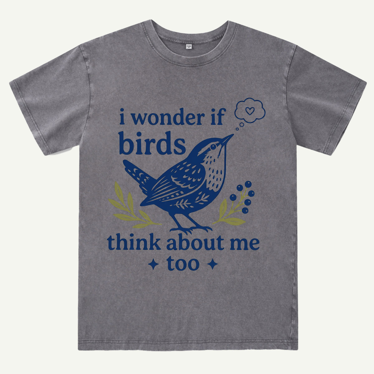 I Wonder If Birds Think About Me Too Washed T-Shirt