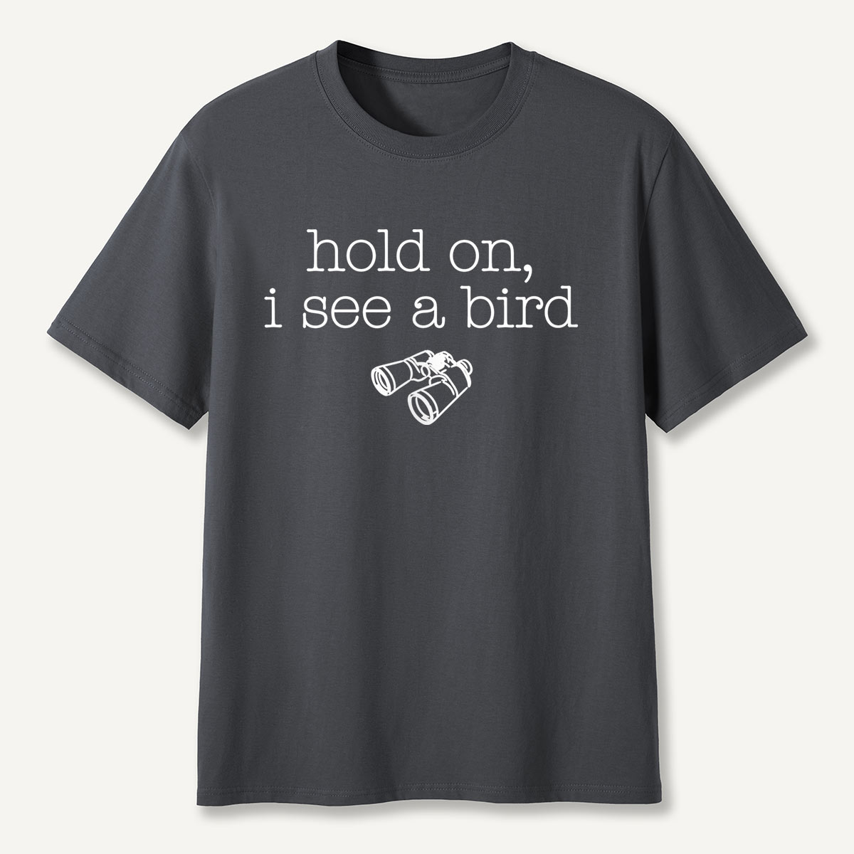 Hold On I See a Bird Funny Birdwatching T-Shirt