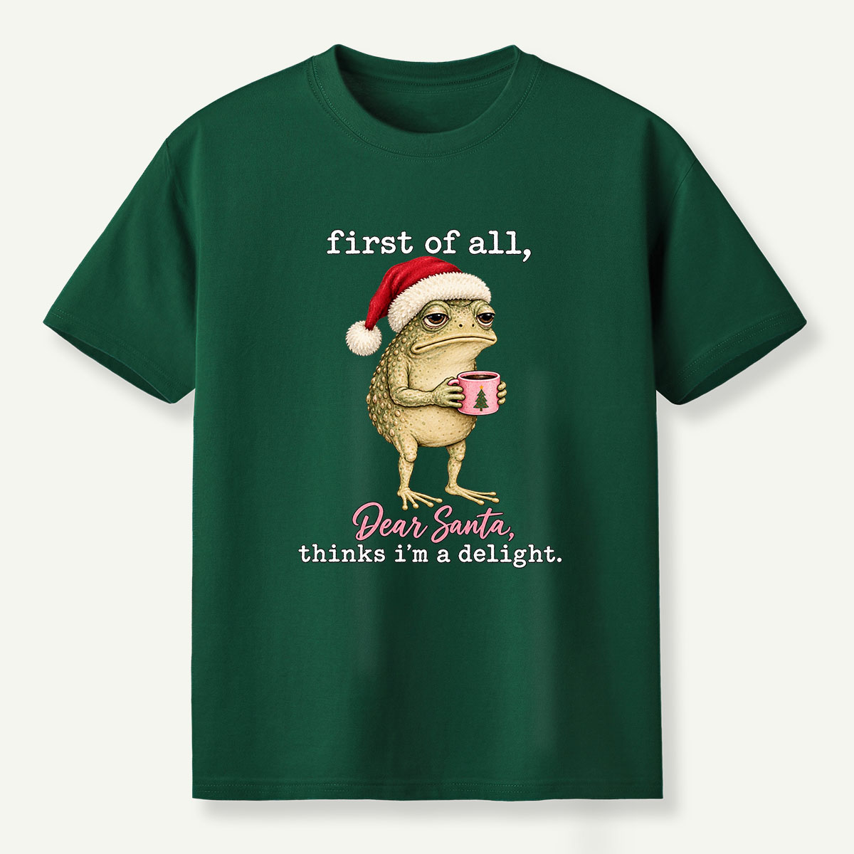 First Of All Dear Santa Thinks Im A Delight T-Shirt
