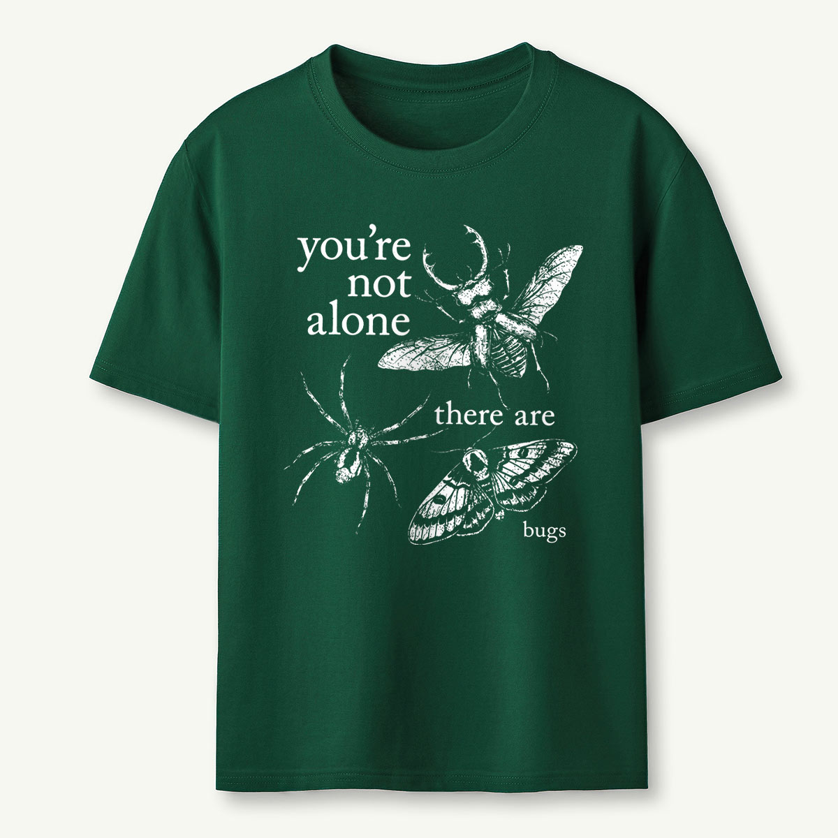 You’re Not Alone There Are Bugs Funny Insect T‑Shirt
