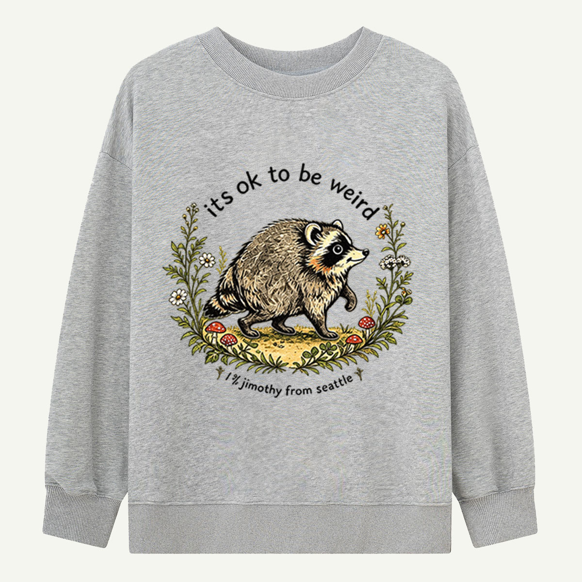 Its Ok To Be Weird Woodland Raccoon Sweatshirts