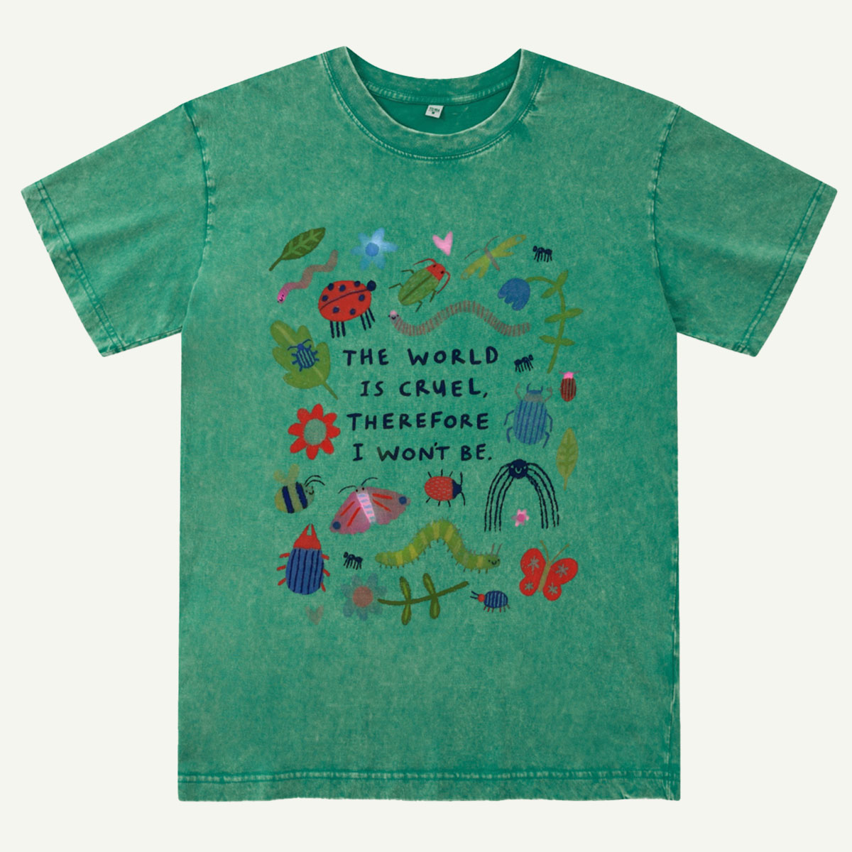 The World Is Cruel, Therefore I Won't Be Washed T-Shirt