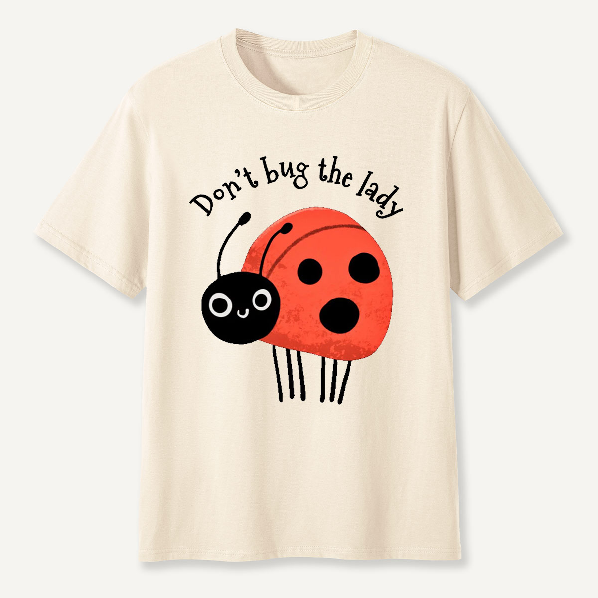 Don’t Bug The Lady T-Shirt