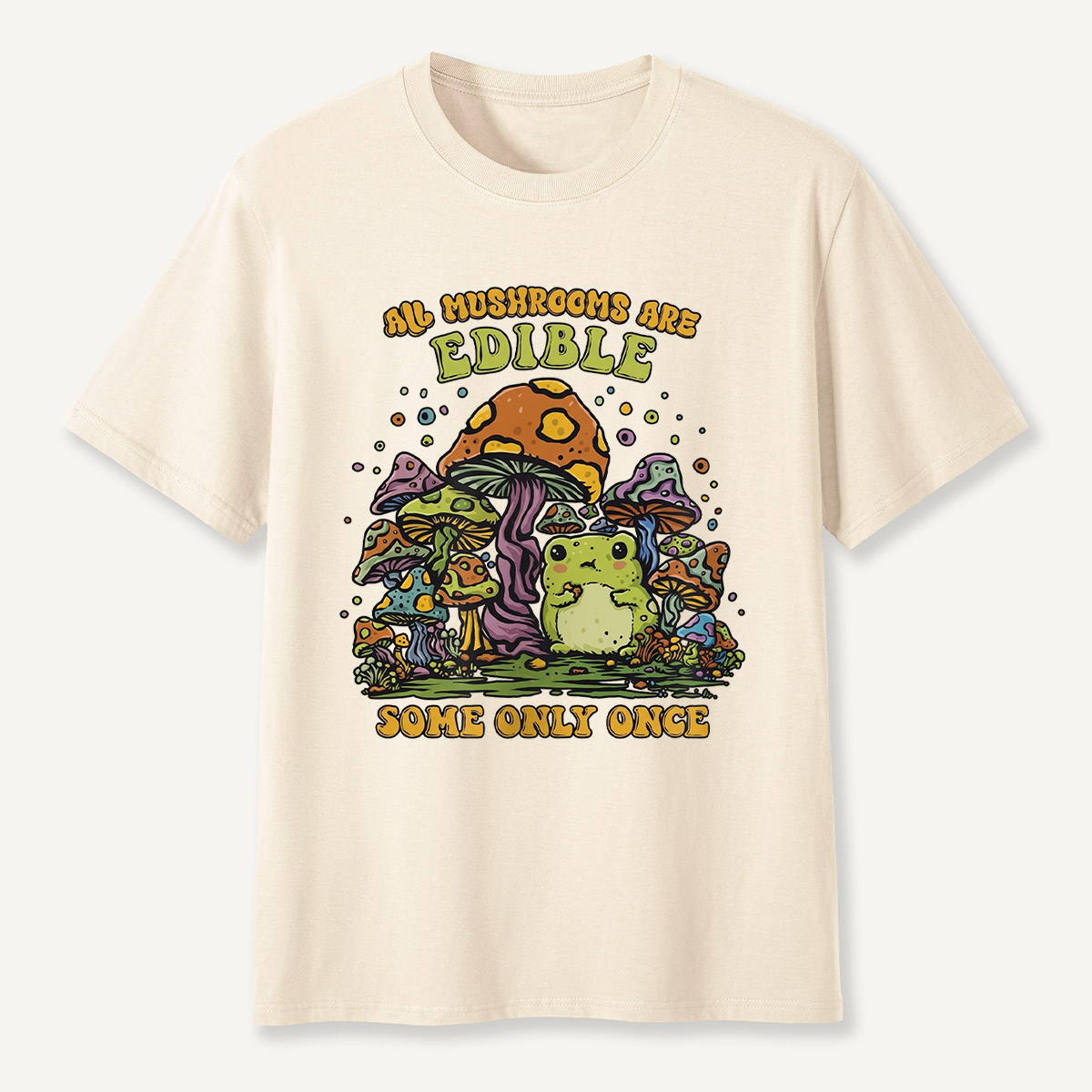 All Mushrooms Are Edible Once T-Shirt