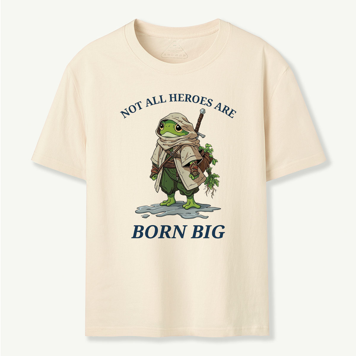 Not All Heroes Are Born Big Frog Adventurer T‑Shirt