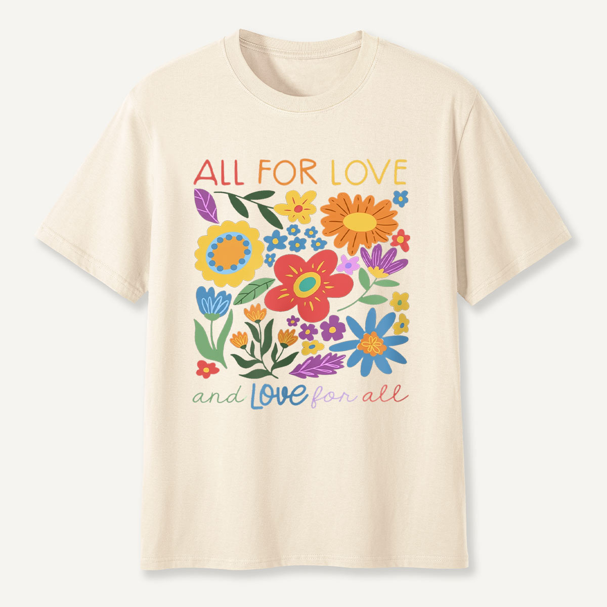 All for Love Floral Love for All T-Shirt