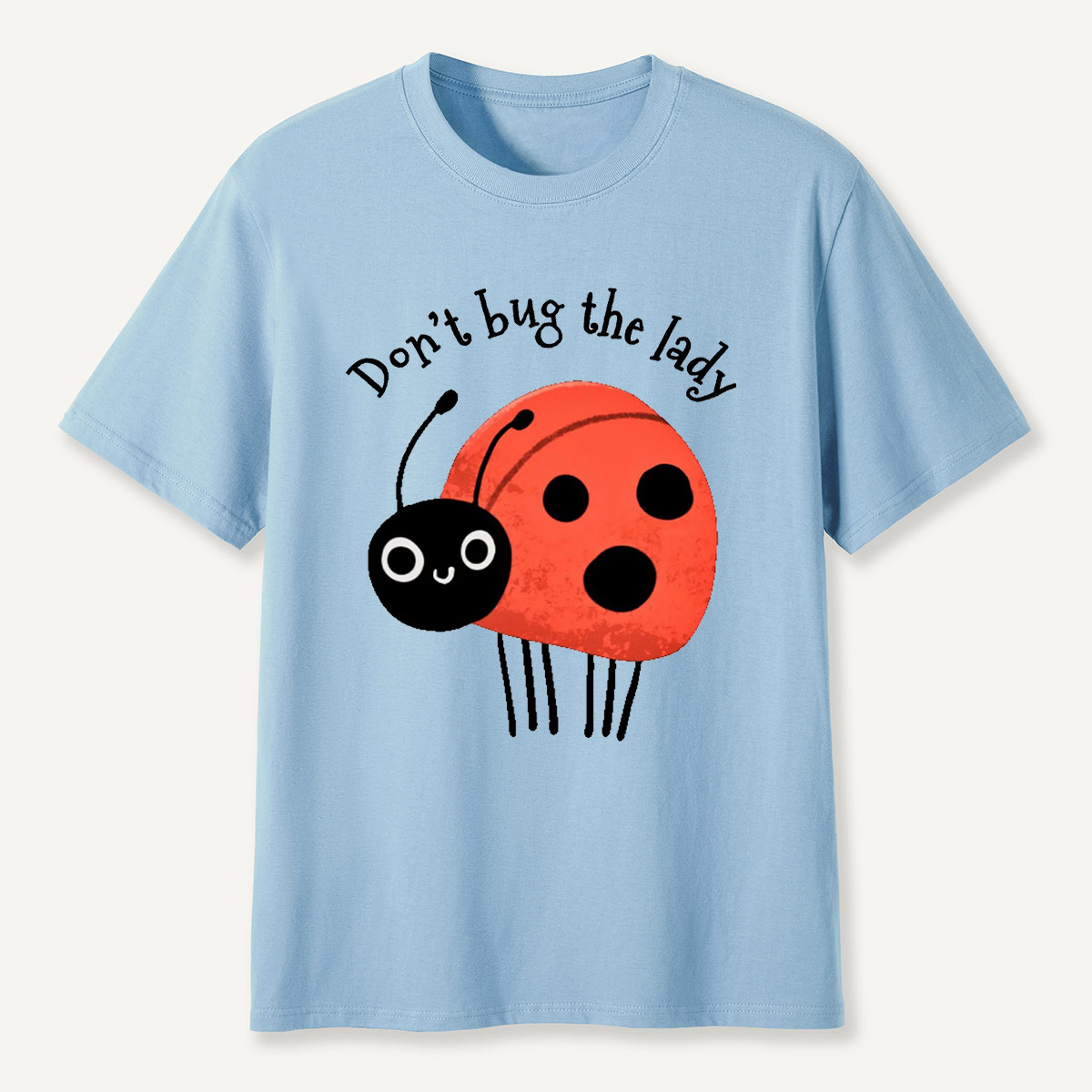 Don’t Bug The Lady T-Shirt