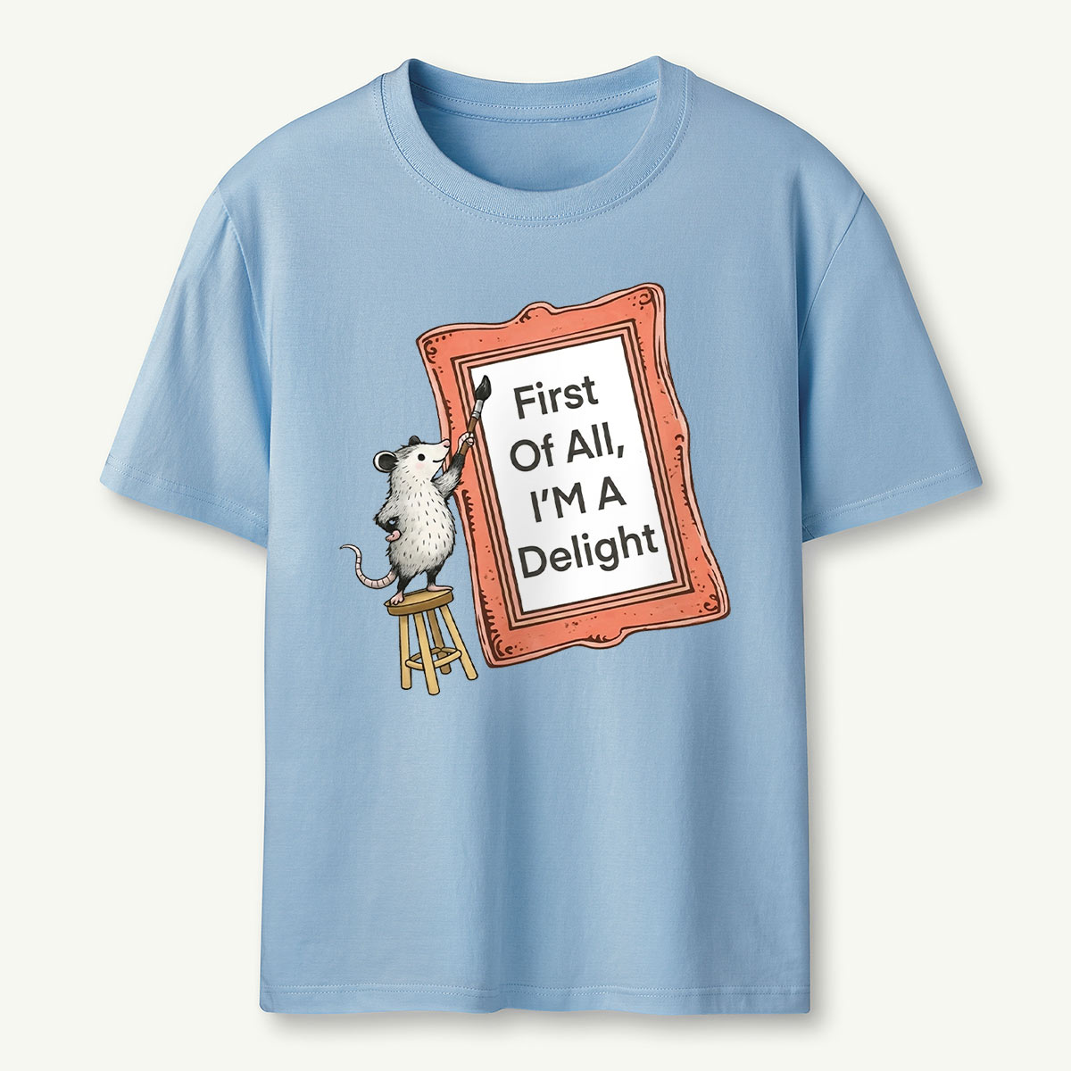 First of All I'm a Delight T‑Shirt