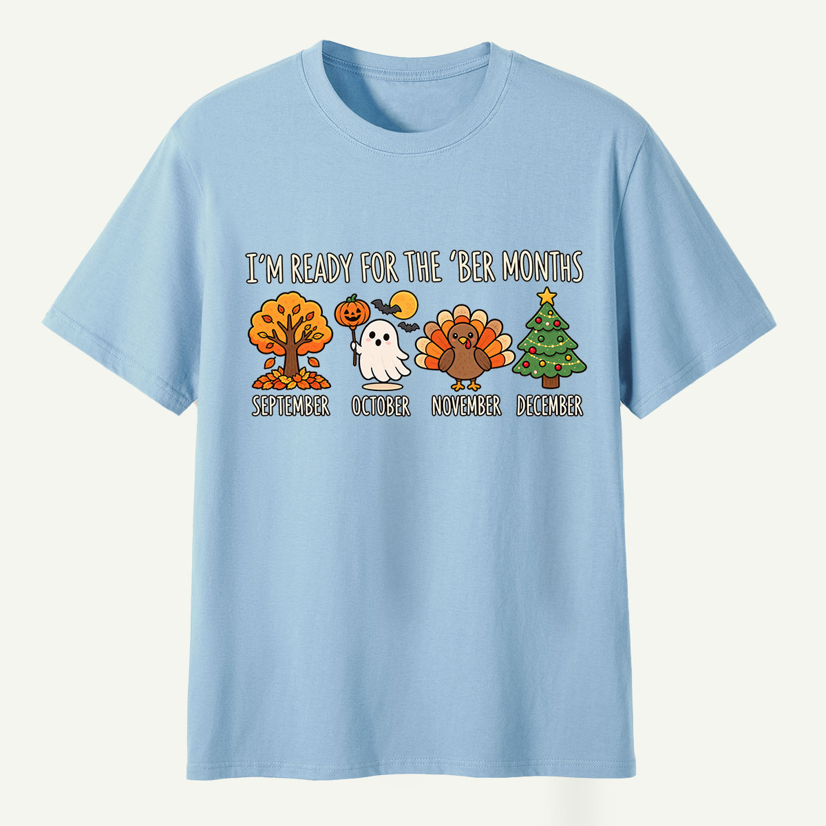 Im Ready For The Ber Months T-Shirt