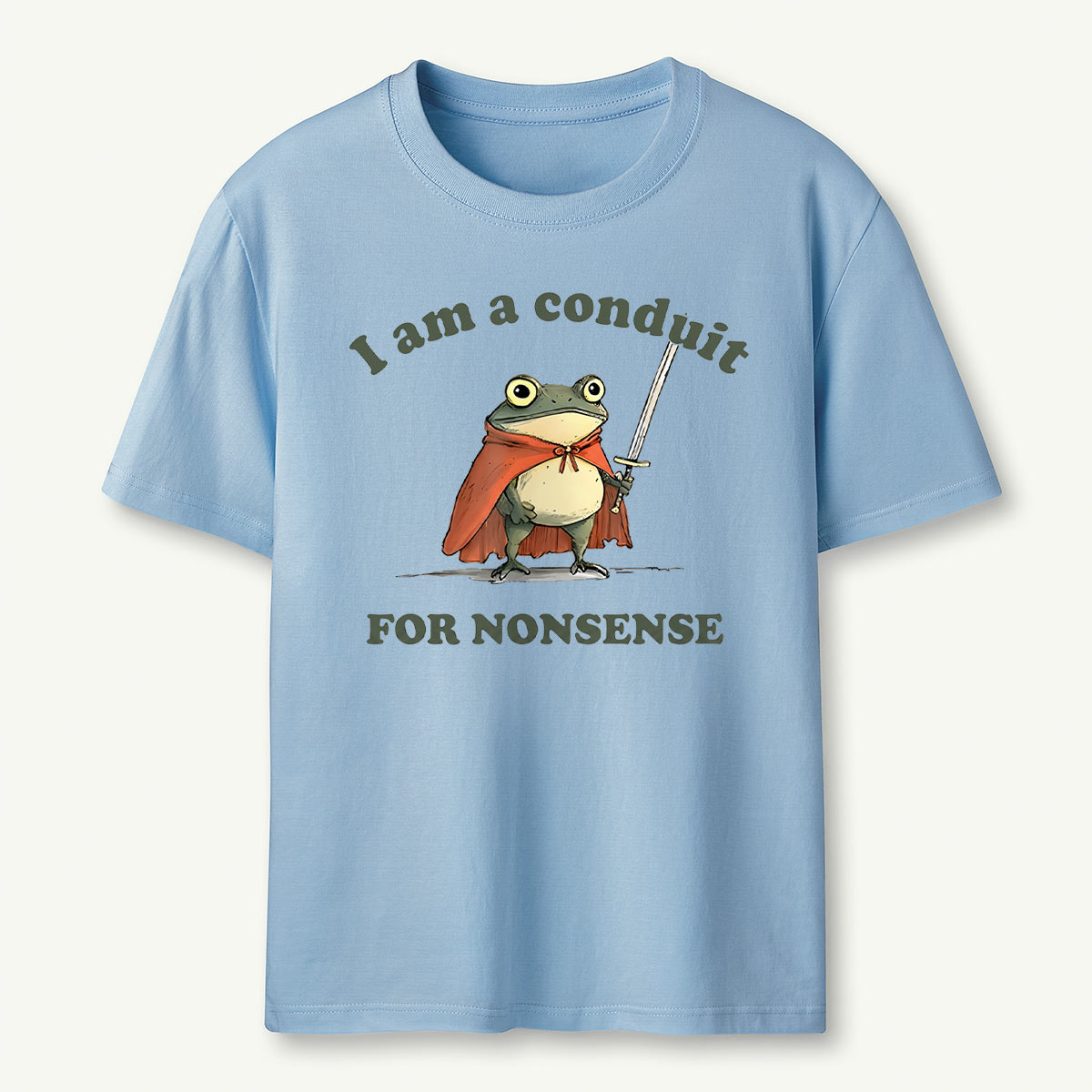 I Am A Conduit For Nonsense T-Shirt