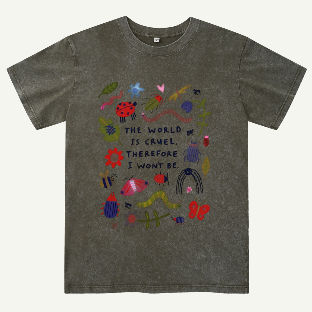 The World Is Cruel, Therefore I Won't Be Washed T-Shirt