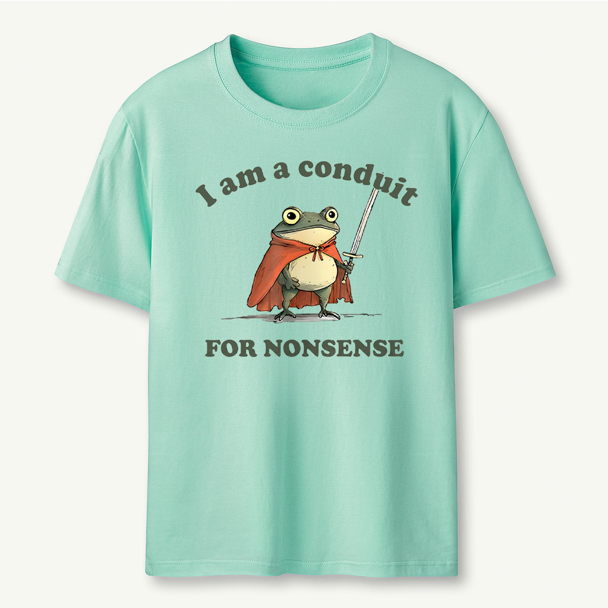 I Am A Conduit For Nonsense T-Shirt