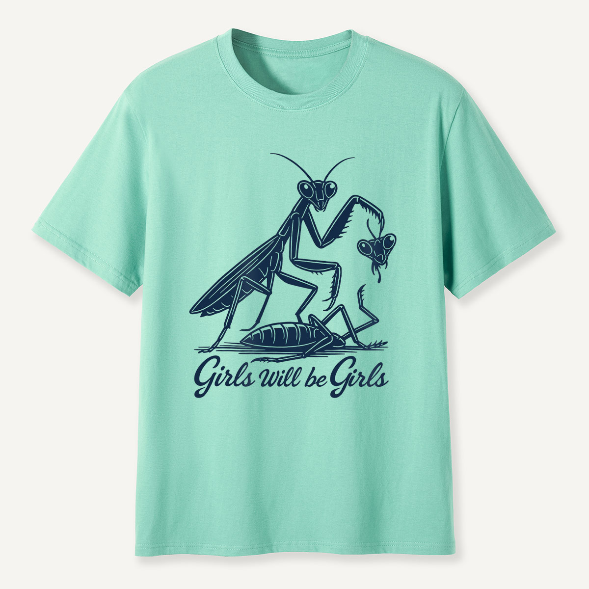 Girls Will Be Girls Praying Mantis Insect Lover T-Shirt