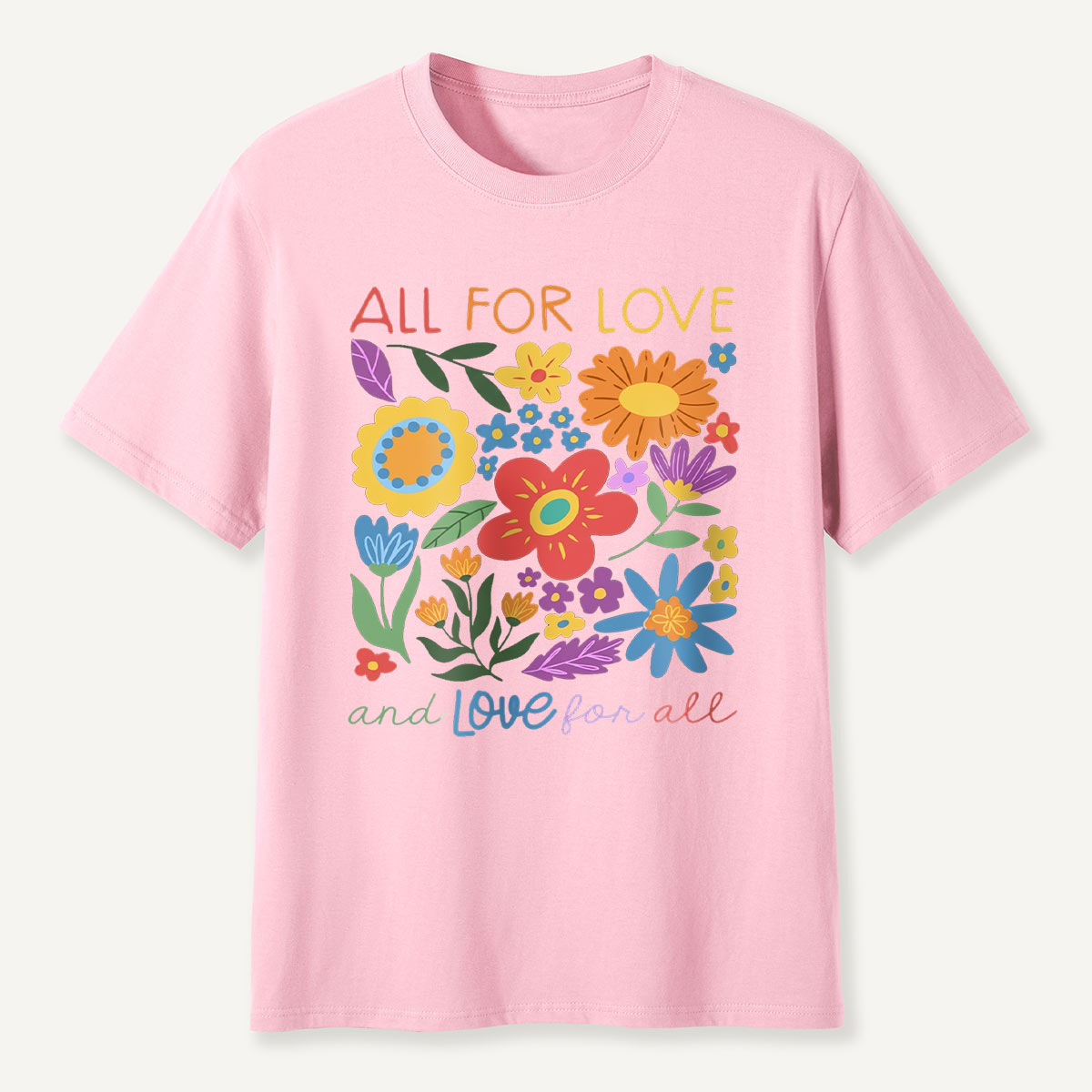 All for Love Floral Love for All T-Shirt