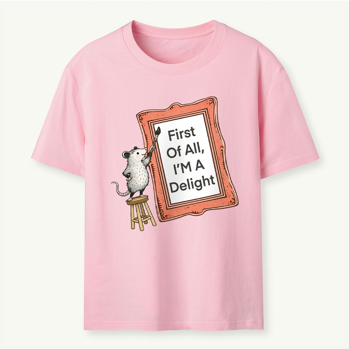 First of All I'm a Delight T‑Shirt