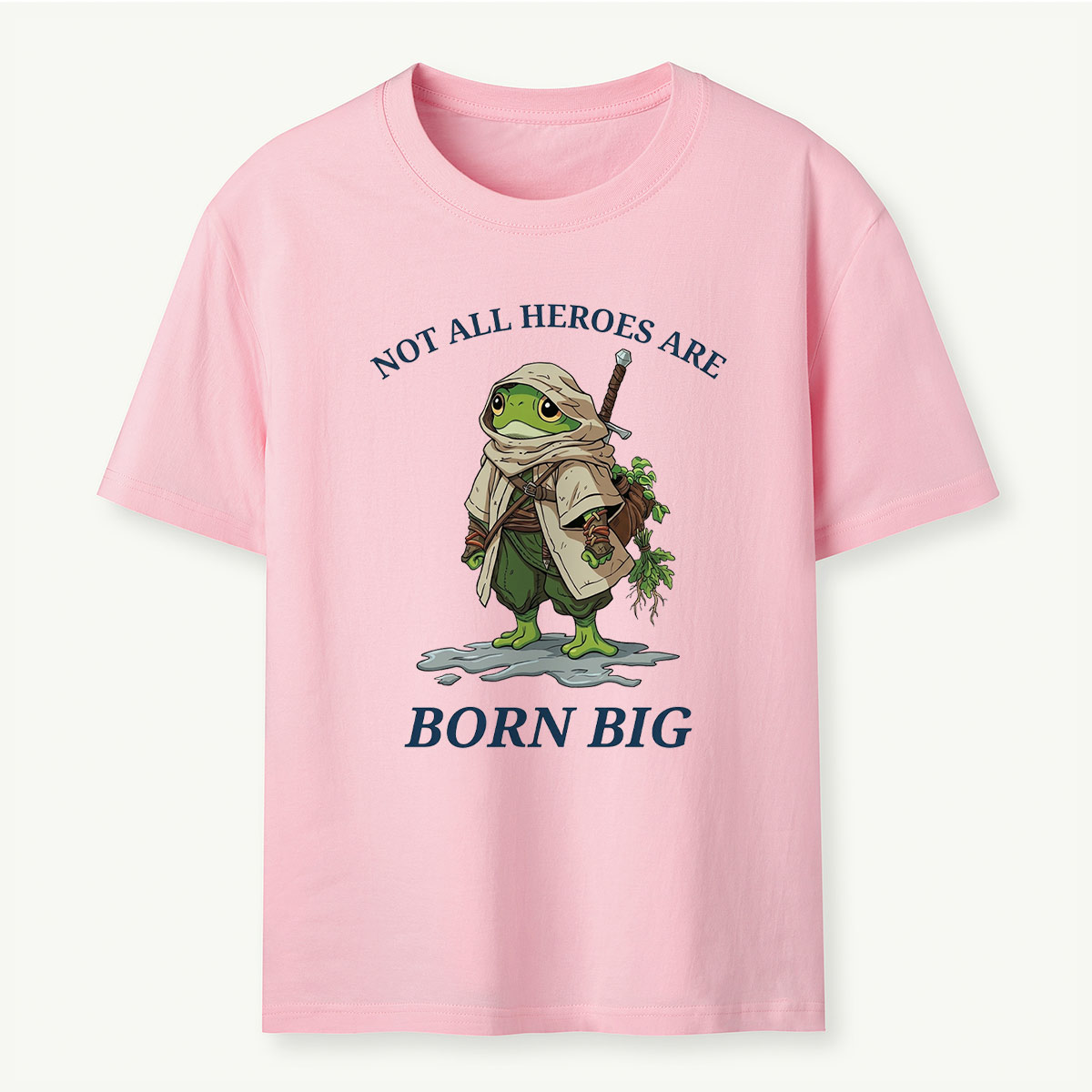 Not All Heroes Are Born Big Frog Adventurer T‑Shirt