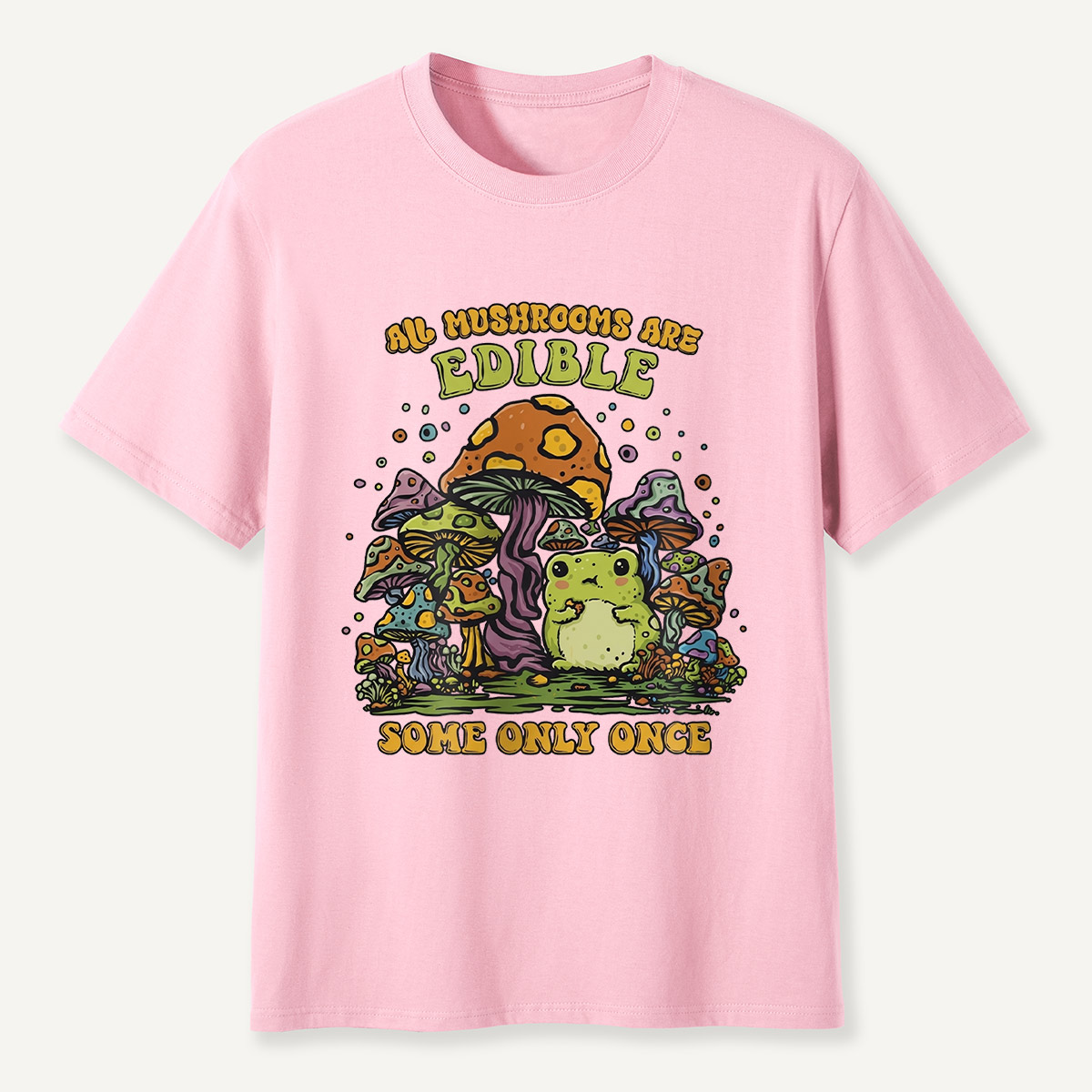 All Mushrooms Are Edible Once T-Shirt