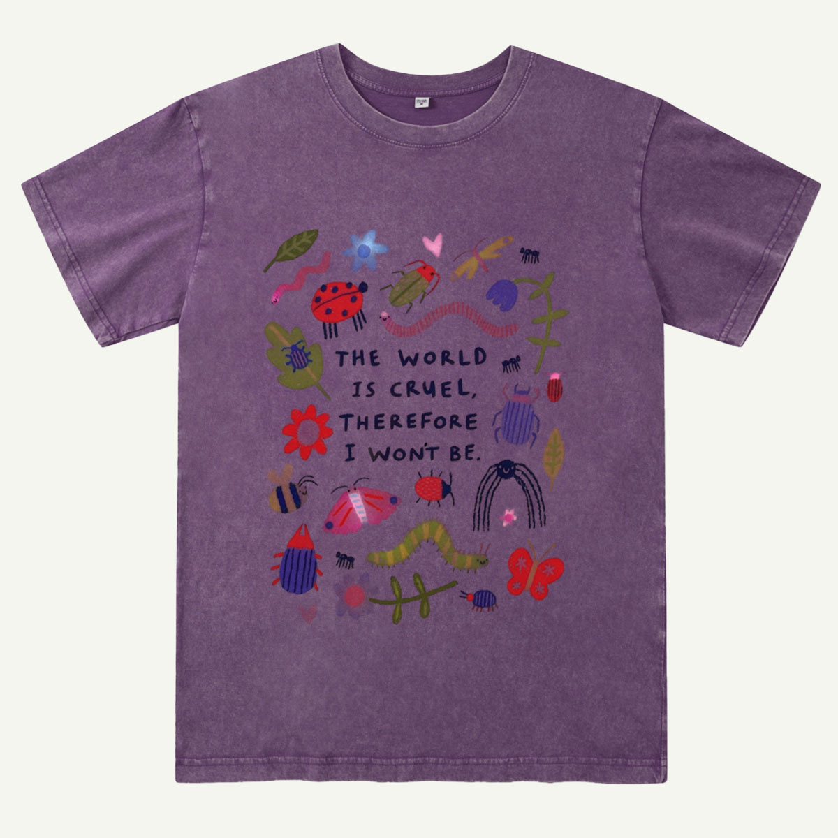 The World Is Cruel, Therefore I Won't Be Washed T-Shirt
