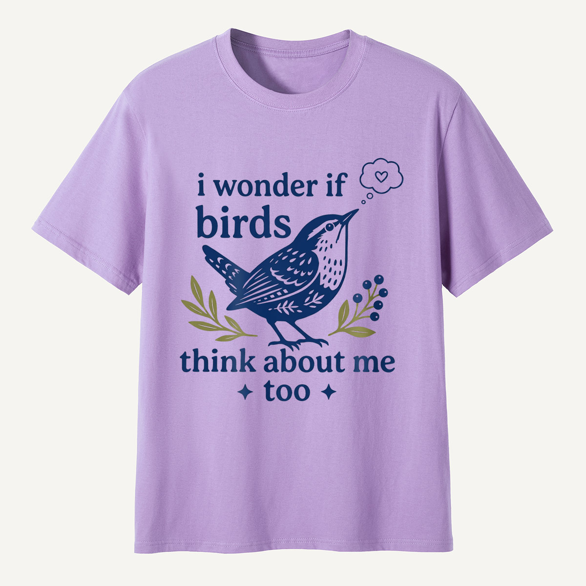 I Wonder If Birds Think About Me Too T-Shirt