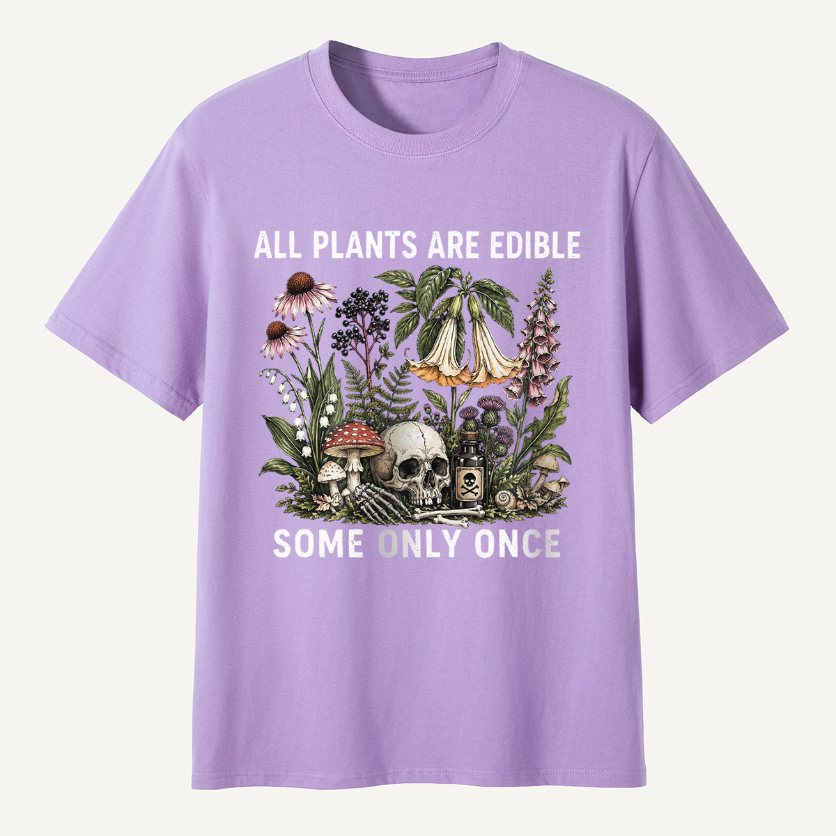 All Plants Are Edible Some Only Once T-shirt