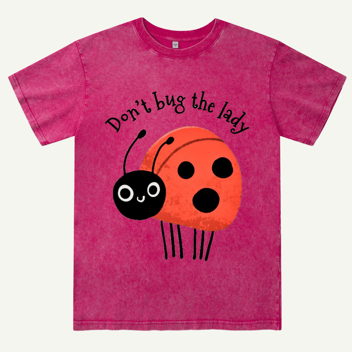 Don’t Bug The Lady Washed T-Shirt